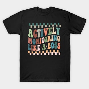 Actively Monitoring Like A Boss T-Shirt